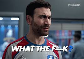 Agitated Roy Kent saying what the f-ck